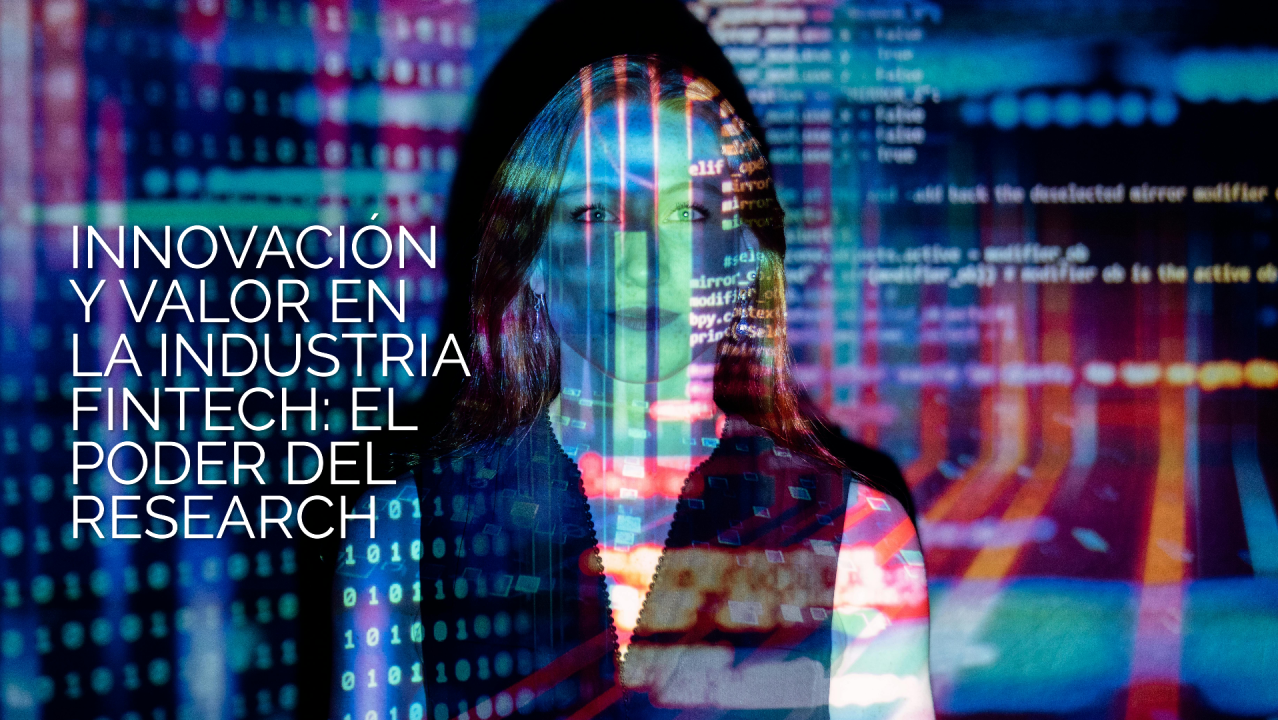 Innovación y Valor en la Industria Fintech: El Poder del Research